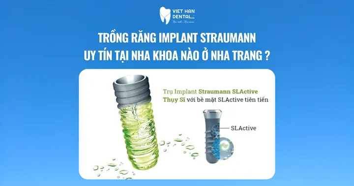Trồng răng Implant Straumann uy tín tại nha khoa nào ở Nha Trang?