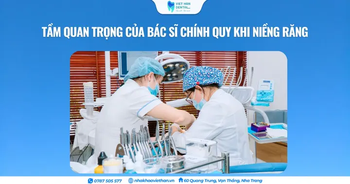 Tầm quan trọng của bác sĩ chính quy khi niềng răng