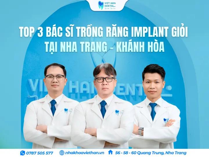 Top 3 bác sĩ trồng răng Implant giỏi tại Nha Trang – Khánh Hòa