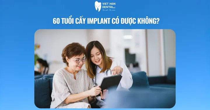 60 tuổi cấy implant có được không?