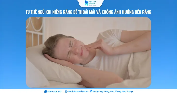 Tư thế ngủ khi niềng răng để thoải mái và không ảnh hưởng đến răng