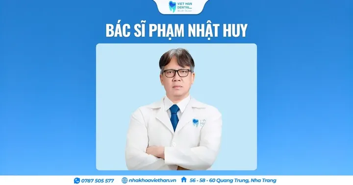 Bác sĩ Phạm Nhật Huy – Bác sĩ Răng Hàm Mặt hàng đầu Nha Trang