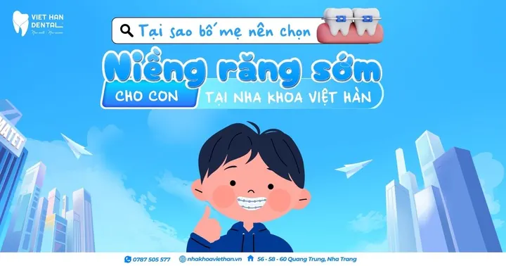 Tại sao bố mẹ nên chọn niềng răng sớm cho con tại Nha khoa Việt Hàn?
