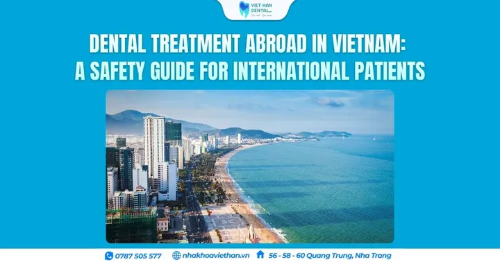 Dental Treatment Abroad in Vietnam: A Safety Guide for International Patients