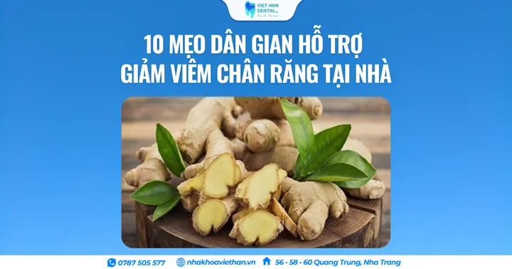 10 mẹo dân gian hỗ trợ giảm viêm chân răng tại nhà