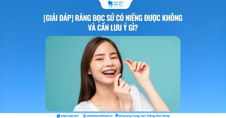 [Giải Đáp] Răng bọc sứ có niềng được không và cần lưu ý gì?