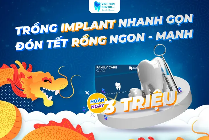Ưu đãi trồng Implant NHANH GỌN – Đón Tết Rồng NGON MẠNH