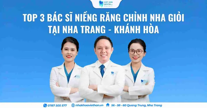 Top 3 bác sĩ niềng răng chỉnh nha giỏi tại Nha Trang – Khánh Hòa