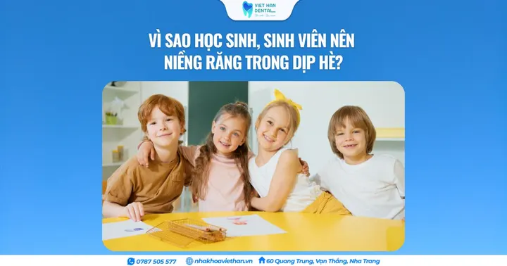 Vì sao học sinh, sinh viên nên niềng răng trong dịp hè?