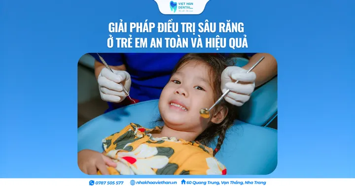 Giải pháp điều trị sâu răng ở trẻ em an toàn và hiệu quả