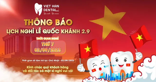 Nha khoa Việt Hàn thông báo lịch nghỉ lễ Quốc khánh 02/09/2023