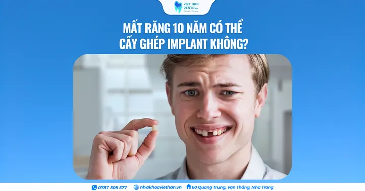Mất răng 10 năm có thể cấy ghép Implant không?