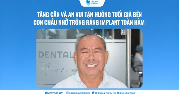 Tăng cân và an vui tận hưởng tuổi già bên con cháu nhờ trồng răng Implant toàn hàm