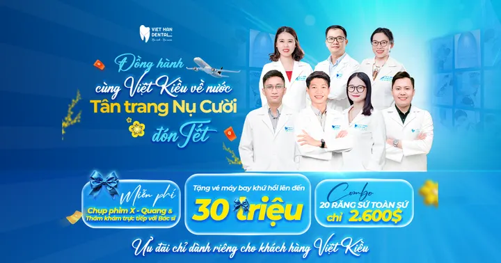 Việt Kiều về nước làm răng sứ với giá ưu đãi tại Nha khoa Việt Hàn