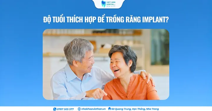 Độ tuổi thích hợp để trồng răng Implant?
