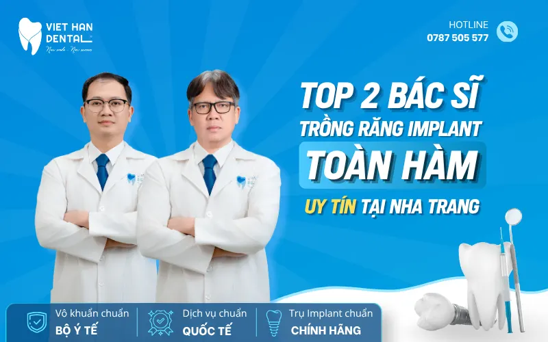 Bác sĩ trồng răng Implant toàn hàm giỏi tại Nha Trang