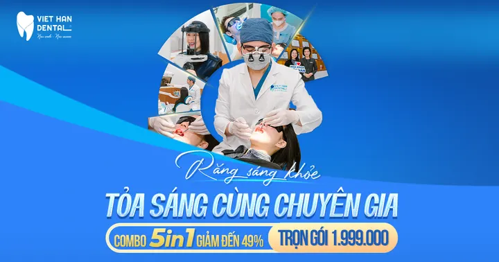 Răng sáng khỏe chỉ 1.999K – Ưu đãi 49% combo 5IN1 tại Nha khoa Việt Hàn