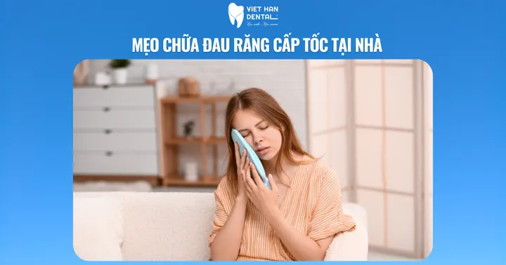 Mẹo chữa đau răng cấp tốc tại nhà nhanh chóng, hiệu quả