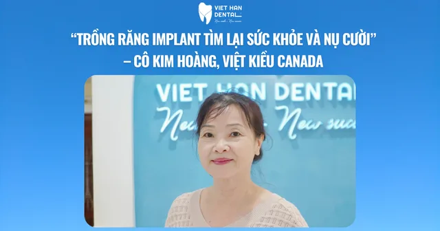 Cô Kim Hoàng tìm lại sức khỏe và nụ cười nhờ Implant