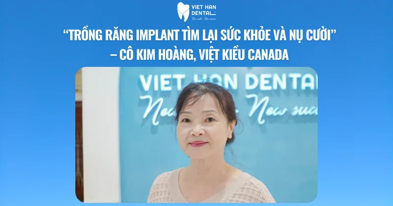 Cô Kim Hoàng tìm lại sức khỏe và nụ cười nhờ Implant