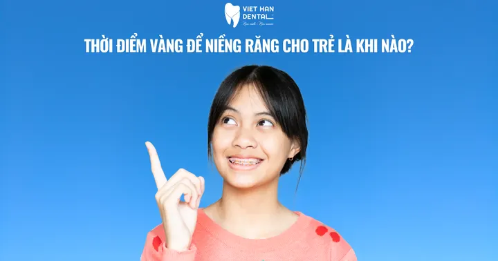 Thời điểm vàng để niềng răng cho trẻ là khi nào?