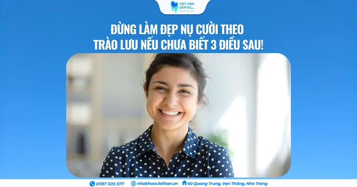 Đừng làm đẹp nụ cười theo trào lưu nếu chưa biết 3 điều sau!