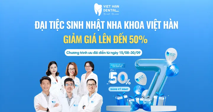 Đại tiệc sinh nhật Nha khoa Việt Hàn – Giảm giá lên đến 50%