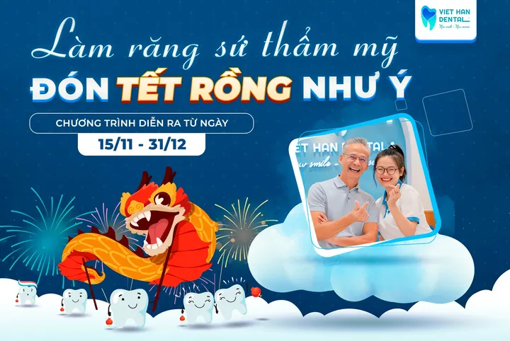 Ưu đãi răng sứ thẩm mỹ – Đón Tết Rồng như ý cùng Nha Khoa Việt Hàn