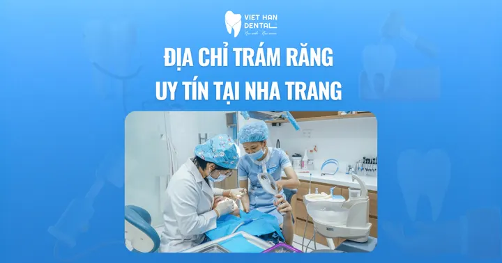 Địa chỉ trám răng uy tín tại Nha Trang – Nha Khoa Việt Hàn