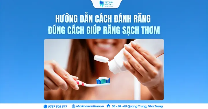 Hướng dẫn cách đánh răng đúng cách giúp răng sạch thơm