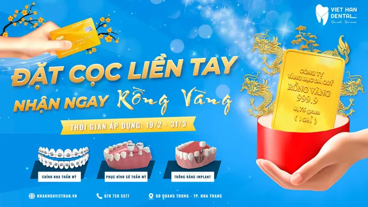 Đặt cọc liền tay nhận ngay Rồng Vàng cùng Nha khoa Việt Hàn