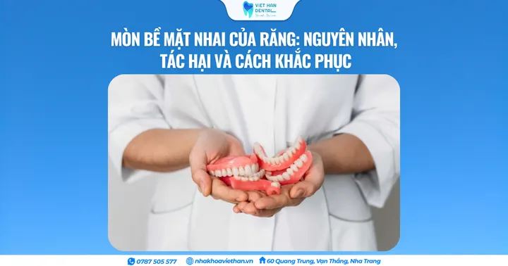 Mòn bề mặt nhai của răng: Nguyên nhân, tác hại và cách khắc phục