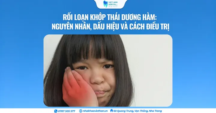 Rối Loạn Khớp Thái Dương Hàm: Nguyên Nhân, Dấu Hiệu và Cách Điều Trị