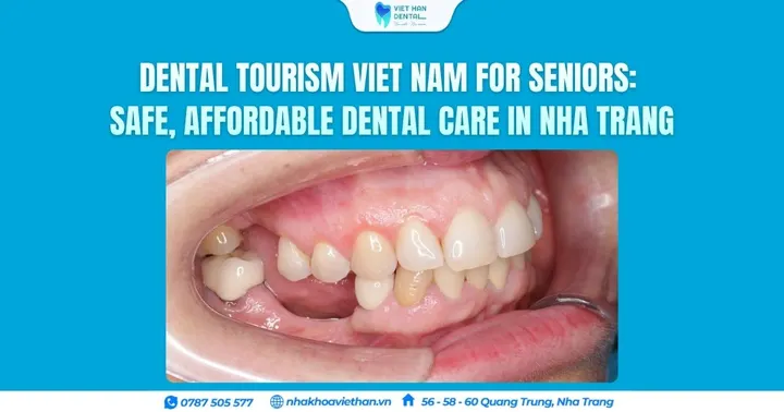 Dental Tourism Viet Nam for Seniors: Safe, Affordable Dental Care in Nha Trang