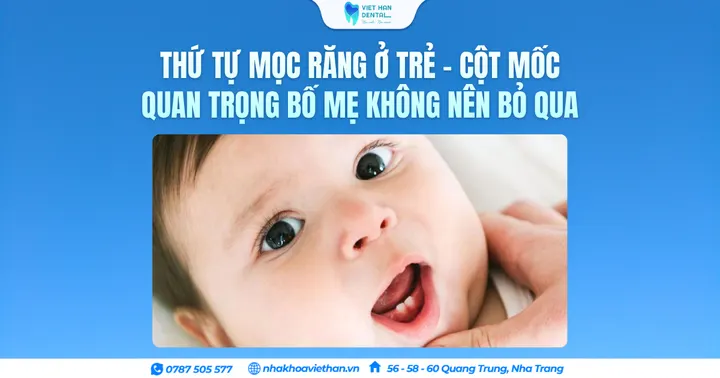 Thứ tự mọc răng ở trẻ – Cột mốc quan trọng bố mẹ không nên bỏ qua