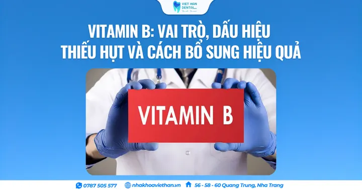 Vitamin B: Vai trò, dấu hiệu thiếu hụt và cách bổ sung hiệu quả