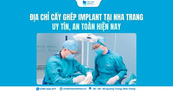 Địa chỉ cấy ghép Implant tại Nha Trang uy tín, an toàn hiện nay