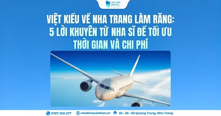 Việt kiều về Nha Trang làm răng: 5 Lời khuyên từ nha sĩ để tối ưu thời gian và chi phí