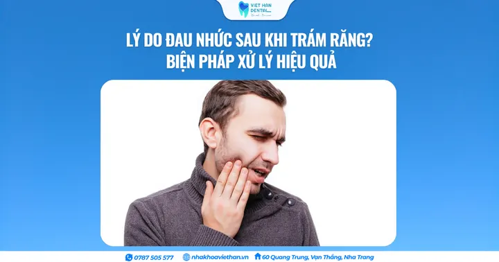 Lý do đau nhức sau khi trám răng? Biện pháp xử lý hiệu quả
