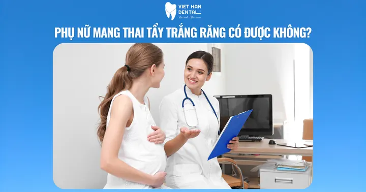 Phụ nữ mang thai tẩy trắng răng có được không?