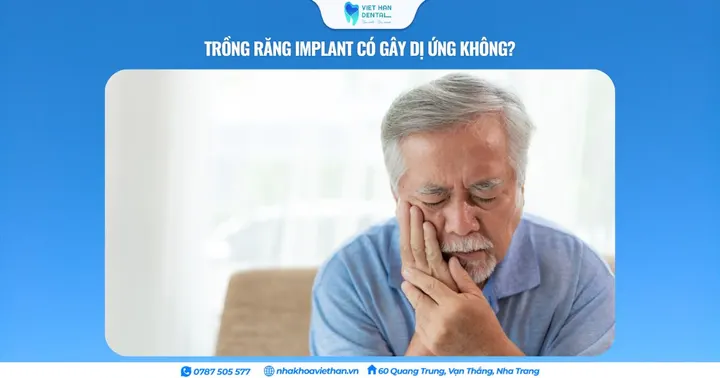 Trồng răng Implant có gây dị ứng không?