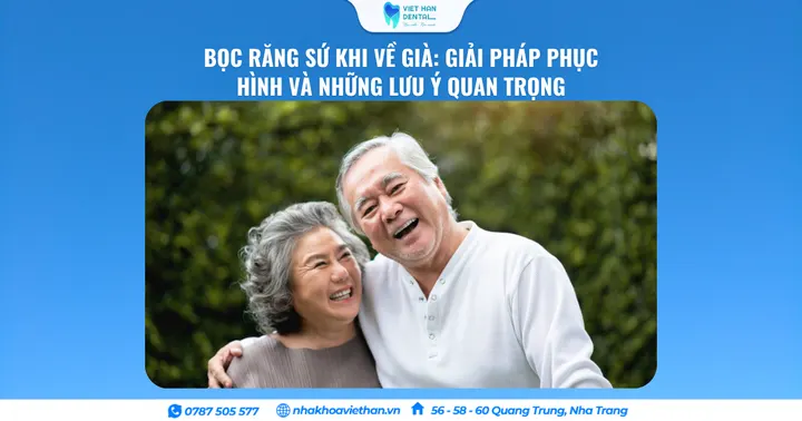 Bọc Răng Sứ Khi Về Già: Giải Pháp Phục Hình Và Những Lưu Ý Quan Trọng