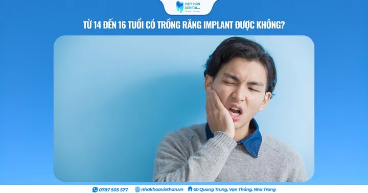 Từ 14 đến 16 tuổi có trồng răng Implant được không?