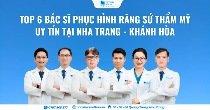 Top 5 bác sĩ phục hình răng sứ thẩm mỹ uy tín tại Nha Trang – Khánh Hòa